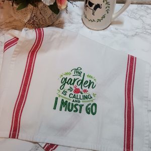 THE GARDEN IS CALLING AND I MUST GO Embroidered Kitchen Tea Towel