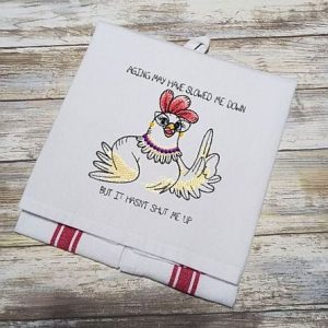 AGING MAY HAVE SLOWED ME DOWN... - Embroidered Tea Towel Kitchen Towel Dish Towel