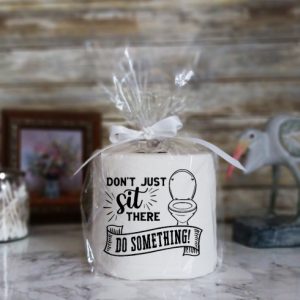 DON'T JUST SIT THERE - DO SOMETHING - Funny Toilet Paper Cover Bathroom Decor Funny Gift