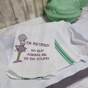 I'M RETIRED SO QUIT ASKING ME TO DO STUFF - Embroidered Kitchen Towel Dish Towel Tea Towel