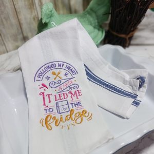 I FOLLOWED MY HEART AND IT LET ME TO THE FRIDGE - Embroidered Kitchen Towel Dish Towel Tea Towel