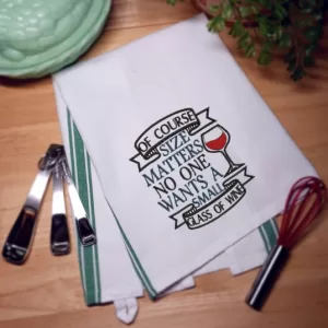 OF COURSE SIZE MATERS - NO ONE WANTS A SMALL GALSS OF WINE - Embroidered Kitchen Towel Dish Towel